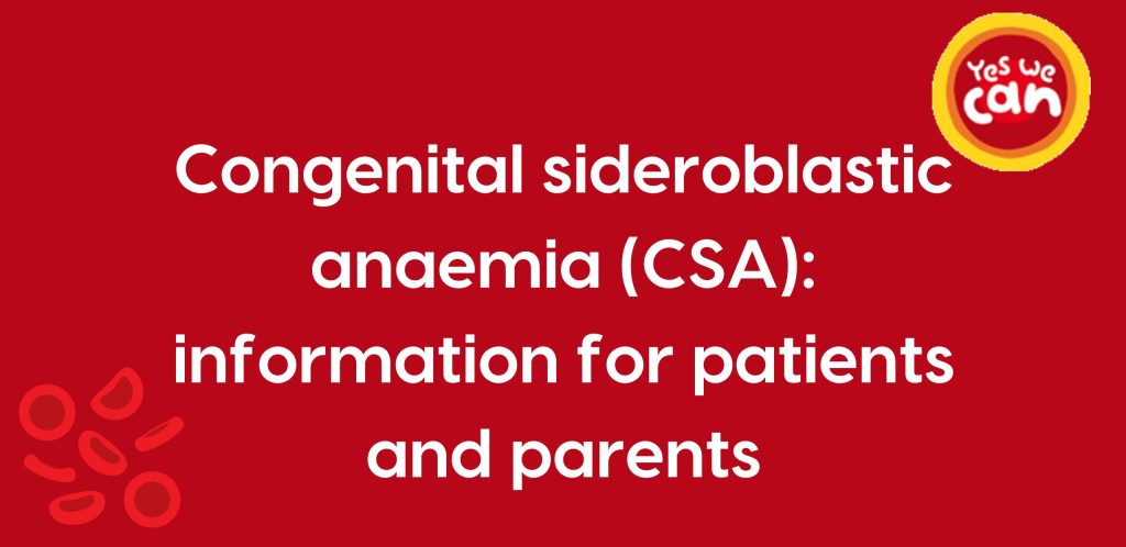 Red background with text in white that says "congenital sideroblastic anaemia (CSA): information for patients and parents