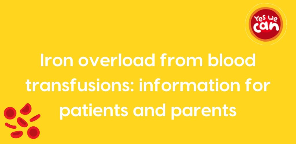 Box with yellow background with white text that says 'iron overload from blood transfusions': information for patients and parents